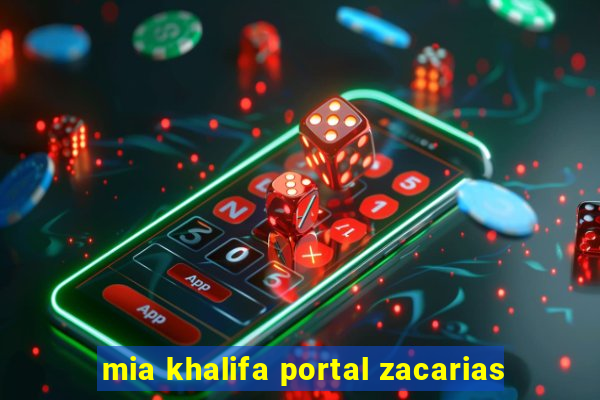 mia khalifa portal zacarias